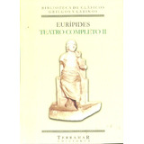 Teatro Completo Ii - Euripides