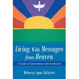 Libro Living With Messages From Heaven: A Guide To Conver...