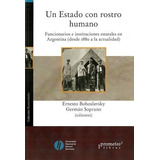 Un Estado Con Rostro Humano- Funcionarios E Instituciones Es, De Bohoslavsky, Ernesto / Soprano. Editorial Prometeo, Tapa Tapa Blanda En Español