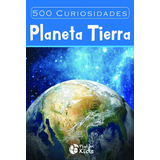 500 Curiosidades: Planeta Tierra, De Vv.aa. Editorial Pluton, Tapa Blanda En Español