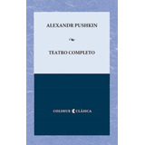 Teatro Completo - Alexandr Pushkin Colihue Clasica