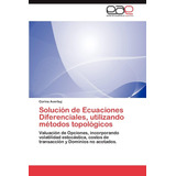 Libro: Solución De Ecuaciones Diferenciales, Utilizando Méto