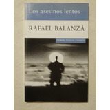 Los Asesinos Lentos - Rafael Balanza - Siruela