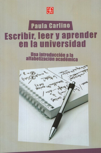 Escribir  Leer Y Aprender En La Universidad, De Carlino, Paula. Editorial Fondo De Cultura Económica, Tapa Tapa Blanda En Español, 2005