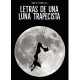 Letras De Una Luna Trapecista (libro Original)