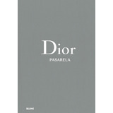 Libro Dior. Pasarela, De Alexander Fury. Editorial Blume, Tapa Dura, Edición 1 En Español, 2023