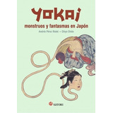 Yokai. Monstruos Y Fantasmas En Japon - Andres Perez Riobo, 