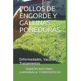 Pollos De Engorde Y Gallinas Ponedoras: Enfermedades, Vacuna