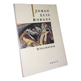 Discusion - Jorge Luis Borges / Emece - 1996