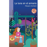 Luna En El Armario, La - Margara Averbach