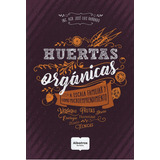 Libro Huertas Organicas A Escala Familiar Y Como Microempren