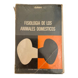 Libro Fisiologia De Los Animales Domesticos H.h. Dukes 1973