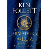 A Armadura Da Luz (kingsbridge  Livro 5), De Ken Follett. Editora Arqueiro, Capa Mole Em Português