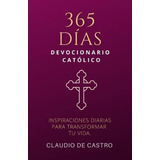 Devocionario Catolico 365 Inspiraciones. Una Diaria, De De Castro, Claudio. Editorial Independently Published En Español