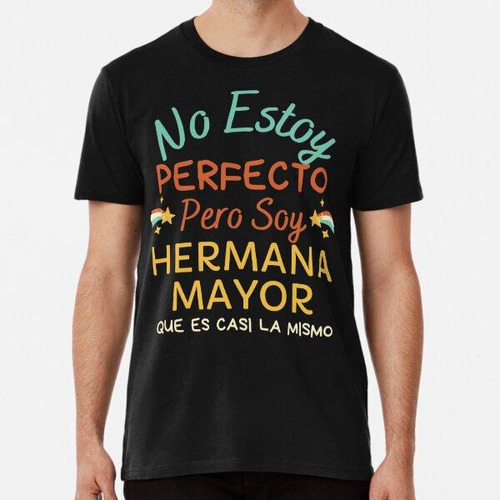 Remera Perfecto Hermana Mayor Divertidas Frases Algodon Prem