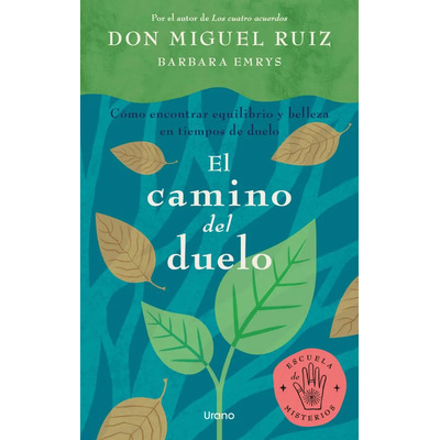 El Camino del duelo Cómo encontrar equilibrio y belleza en tiempos de duelo de Don Miguel Ruiz y Barbara Emrys Editorial Urano tapa blanda en español 2023 | Envío gratis