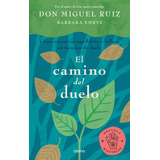 Camino Del Duelo, El: Cómo Encontrar Equilibrio Y Belleza En Tiempos De Duelo, De Ruiz, Don Miguel; Emrys, Barbara., Vol. 1.0. Editorial Urano, Tapa Blanda, Edición 1.0 En Español, 2023