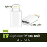 Adaptador Convertidor Micro Usb A iPhone Todas Las Versiones