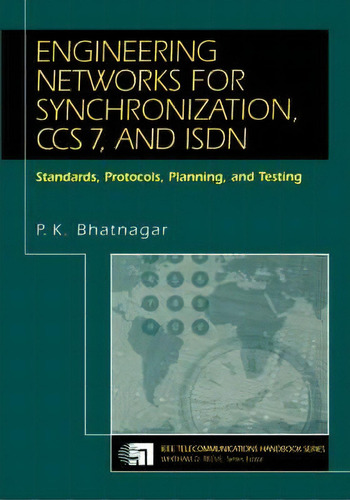 Engineering Networks For Synchronization, Ccs 7, And Isdn, De P. K. Bhatnagar. Editorial I E E E Press, Tapa Dura En Inglés