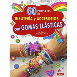 60 Proyectos Bisuteria Y Acces.gomas Elasticas