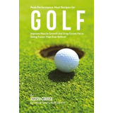 Libro Peak Performance Meal Recipes For Golf - Correa (ce...