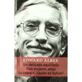 Un Delicado Equilibrio - Tres Mujeres Altas - La Cabra O ¿qu