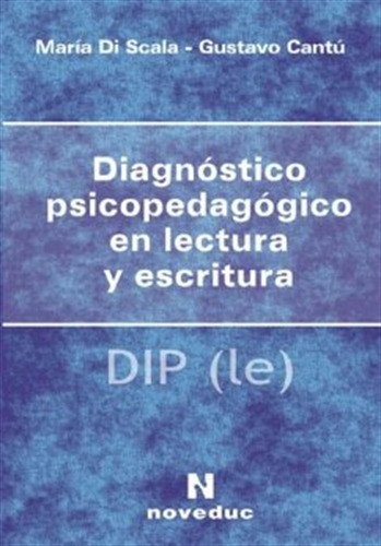 Diagnóstico Psicopedagógico En Lectura Y Escritura (diple), De Gustavo Cantú Y María Di Scala. Editorial Noveduc En Español