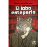 El Lobo Estepario, De Herman Hesse. Editorial Dg Editores, Tapa Blanda En Español, 2018