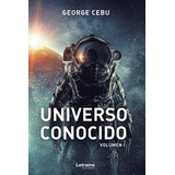 Universo Conocido Volumen I: 1 -novela-