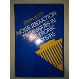 Noise Reduction Techniques In Electronic Systems Henry Ott