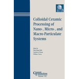 Libro Colloidal Ceramic Processing Of Nano-, Micro-, And ...