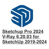 Sketchup Pro 2024 + Vray 6.20