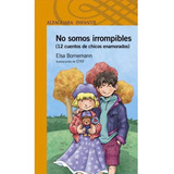 No Somos Irrompibles (12 Cuentos). Elsa Bornemann, Alfaguara