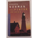 El Pintor De Aves - Howard Norman/ Ed  Emece