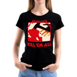 Metallica Kil'em All 105 Rock Musica Polera Mujer Dtf