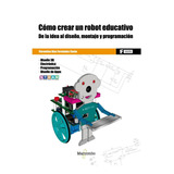 Libro Cómo Crear Un Robot Educativo