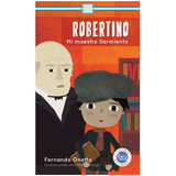 Robertino - Mi Maestro Sarmiento - Fernando Onetto