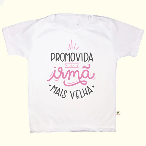 Camiseta Infantil Promovida A Irmã Mais Velha F1301 | Parcelamento sem juros