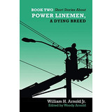 Libro: Book Two Short Stories About Power Linemen, A Dying