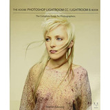 Book : The Adobe Photoshop Lightroom Cc / Lightroom 6 Book.