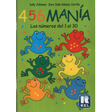 Cuatro Cinco Seis Mania, De Johnson, Sally & Gomez Carrillo, Sara. Editorial Kel Ediciones S.a., Tapa Blanda En Español, 2004