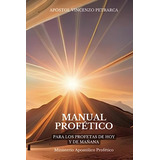 Manual Profético: Para Los Profetas De Hoy Y De Mañana