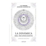 La Dinamica Del Inconsciente, De Howards Sasportas; Liz Greene. Serie 0 Editorial Kepler, Tapa Blanda En Español, 2022