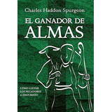 El Ganador De Almas, De Charles Haddon Spurgeon. Editorial Faro De Gracia En Español