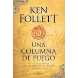 Una Columna De Fuego / Ken Follet / Pilares De La Tierra 3