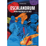 Escalandrum - Entre Piazzolla Y El Jazz
