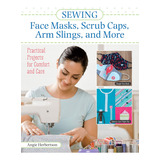 Libro: Sewing Face Masks, Scrub Caps, Arm Slings, And More: 