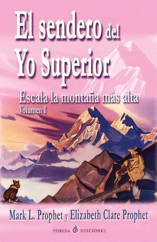 El Sendero Del Yo Superior : Escala La Montana Mas Alta, De Elizabeth Clare Prophet. Editorial Createspace Independent Publishing Platform, Tapa Blanda En Español