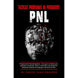 Libro Tecnicas Prohibidas De Persuasion Pnl: Programaciã³...