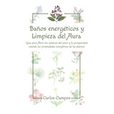 Libro : Baños Energeticos Y Limpieza Del Aura Guia Para...